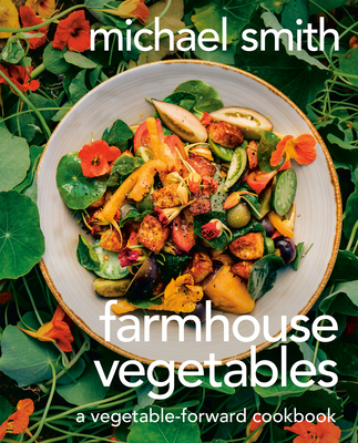 Farmhouse Vegetables: A Vegetable-Forward Cookbook - Michael Smith