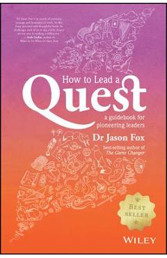 Coperta cărții 'How to Lead a Quest: A Guidebook for Pioneering Leaders - Jason Fox'
