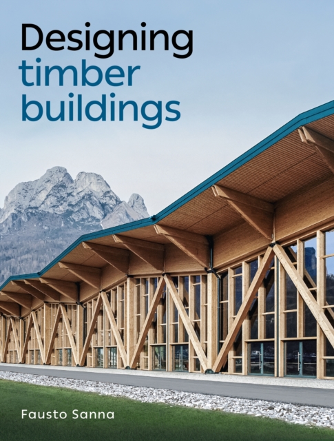 Designing Timber Buildings - Fausto Sanna