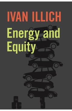 Coperta cărții 'Energy and Equity - Ivan Illich'