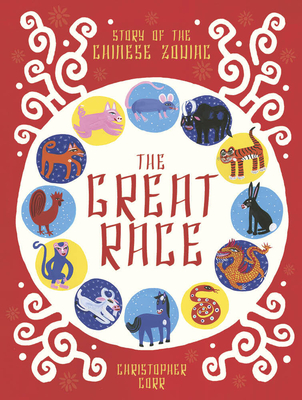 The Great Race: The Story of the Chinese Zodiac - Christopher Corr