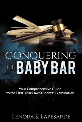 Coperta cărții 'Conquering the Baby Bar: Your Comprehesnsive Guide to the First-Year Law Students Exam - Lenora S. Lapesarde'