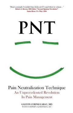 Coperta cărții 'PNT Pain Neutralization Technique: An Unprecedented Revolution in Pain Management - Stephen Kaufman Dc'
