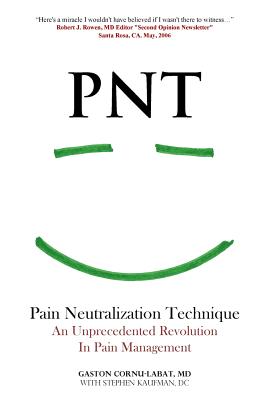 Coperta cărții 'PNT Pain Neutralization Technique: An Unprecedented Revolution in Pain Management - Stephen Kaufman Dc'