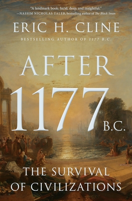 After 1177 B.C.: The Survival of Civilizations - Eric H. Cline