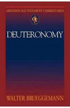Coperta cărții 'Abingdon Old Testament Commentaries: Deuteronomy - Walter Brueggemann'