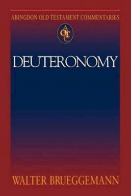 Abingdon Old Testament Commentaries: Deuteronomy - Walter Brueggemann