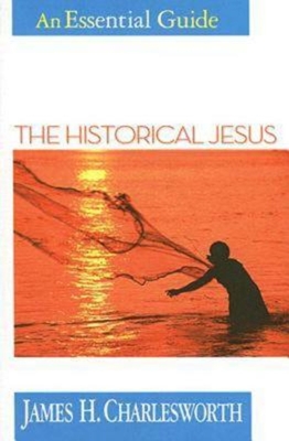 The Historical Jesus: An Essential Guide - James H. Charlesworth