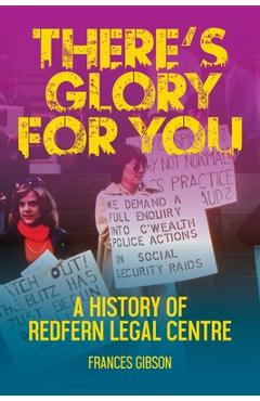 Coperta cărții 'There's Glory For You: A history of Redfern Legal Centre - Frances Gibson'