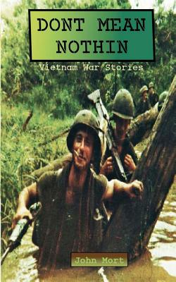 Dont Mean Nothin: Vietnam War Stories - John Mort