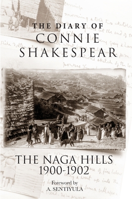 Coperta cărții 'The Diary of Connie Shakespear: The Naga Hills 1900-1902 - Connie Shakespear'