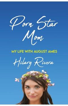 Coperta cărții 'Porn Star Mom: My Life With August Ames - Hilary Rivera'