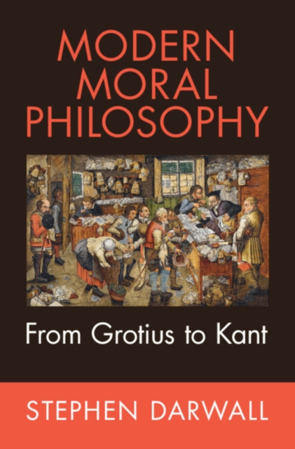 Modern Moral Philosophy: From Grotius to Kant - Stephen Darwall