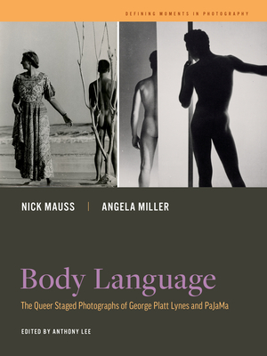 Body Language: The Queer Staged Photographs of George Platt Lynes and Pajama Volume 7 - Nick Mauss
