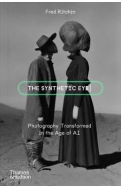 The Synthetic Eye - Fred Ritchin