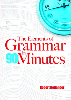 The Elements of Grammar in 90 Minutes - Robert Hollander