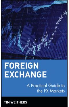 Coperta cărții 'Foreign Exchange: A Practical Guide to the Fx Markets - Tim Weithers'