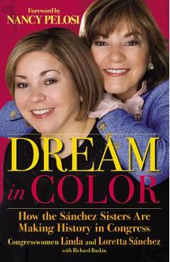 Coperta cărții 'Dream in Color: How the Sánchez Sisters Are Making History in Congress - Linda Sánchez'