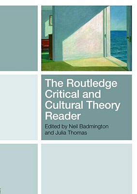 The Routledge Critical and Cultural Theory Reader - Neil Badmington
