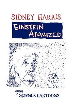 Coperta cărții 'Einstein Atomized: More Science Cartoons - Sidney Harris'