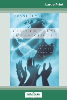 Cross-Cultural Connections: Stepping Out and Fitting in Around the World (16pt Large Print Edition) - Duane Elmer