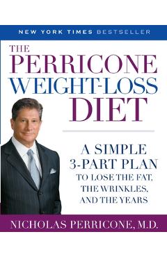 Poza produsului The Perricone Weight-Loss Diet: A Simple 3-Part Plan to Lose the Fat, the Wrinkles, and the Years - Nicholas Perricone