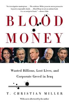 Poza produsului Blood Money: Wasted Billions, Lost Lives, and Corporate Greed in Iraq - T. Christian Miller