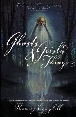 Ghosts and Grisly Things - Ramsey Campbell