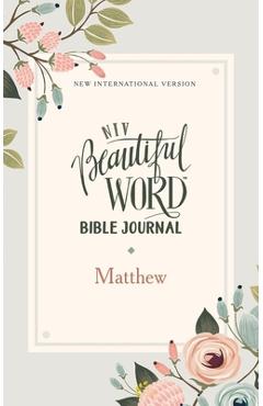 Coperta cărții 'Niv, Beautiful Word Bible Journal, Matthew, Paperback, Comfort Print - Zondervan'