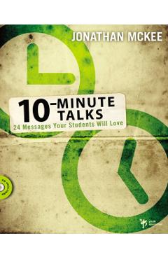 Coperta cărții '10-Minute Talks: 24 Messages Your Students Will Love [With CDROM] - Jonathan Mckee'