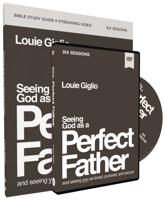 Seeing God as a Perfect Father Study Guide with DVD: And Seeing You as Loved, Pursued, and Secure - Louie Giglio