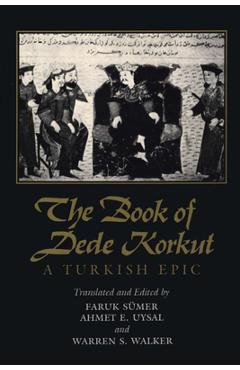 Poza produsului The Book of Dede Korkut: A Turkish Epic - Faruk Sümer