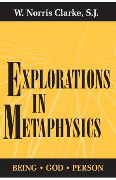 Poza produsului Explorations in Metaphysics: Being-God-Person - S. J. W. Norris Clarke