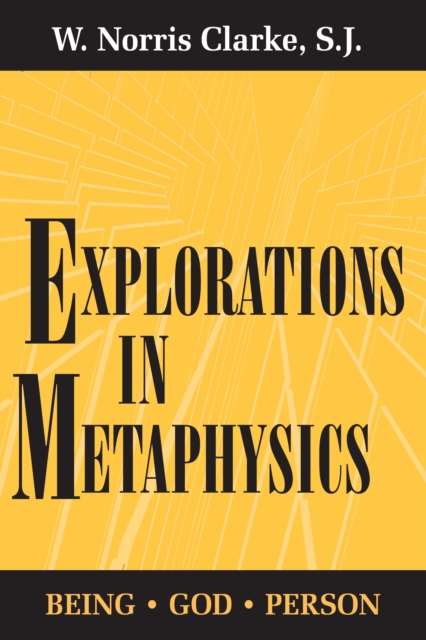 Explorations in Metaphysics: Being-God-Person - S. J. W. Norris Clarke