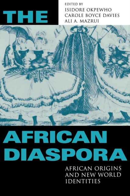 The African Diaspora: African Origins and New World Identities - Isidore Okpewho