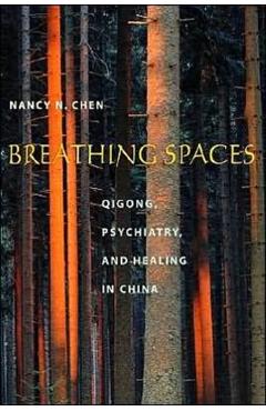 Poza produsului Breathing Spaces: Qigong, Psychiatry, and Healing in China - Nancy Chen