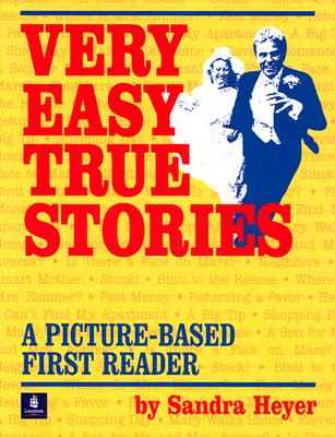 Very Easy True Stories: A Picture-Based First Reader - Sandra Heyer