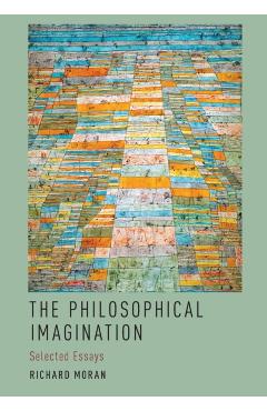 Poza produsului The Philosophical Imagination: Selected Essays - Richard Moran