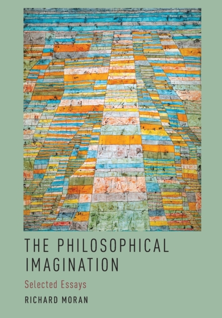 The Philosophical Imagination: Selected Essays - Richard Moran