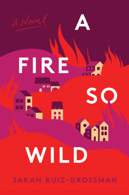A Fire So Wild - Sarah Ruiz-grossman