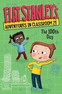 Flat Stanley's Adventures in Classroom 2e #3: The 100th Day - Jeff Brown