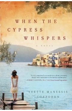 Poza produsului When the Cypress Whispers - Yvette Manessis Corporon