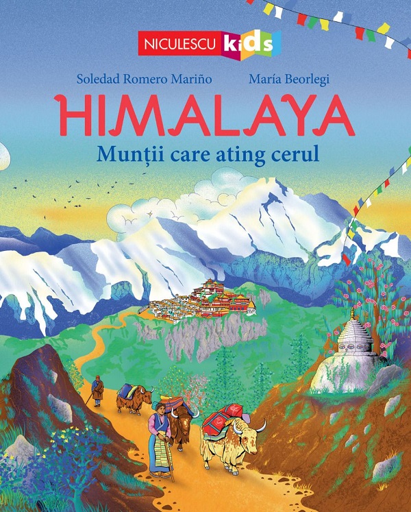 Himalaya. Muntii care ating cerul - Soledad Romero Marino, Maria Beorlegi
