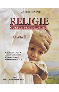 Coperta cărții 'Religie. Cultul penticostal - Clasa 1 - Manual - Gheorghe Catana, Carmen Marici, Andrei Varasciuc, Elisabeta Dascalu'