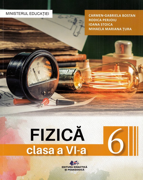 Fizica - Clasa 6 - Manual - Carmen Gabriela Bostan, Rodica Perjoiu, Ioana Stoica, Mihaela Mariana Tura