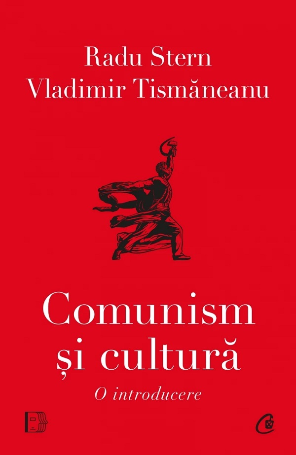 Comunism si cultura. O introducere - Vladimir Tismaneanu, Radu Stern