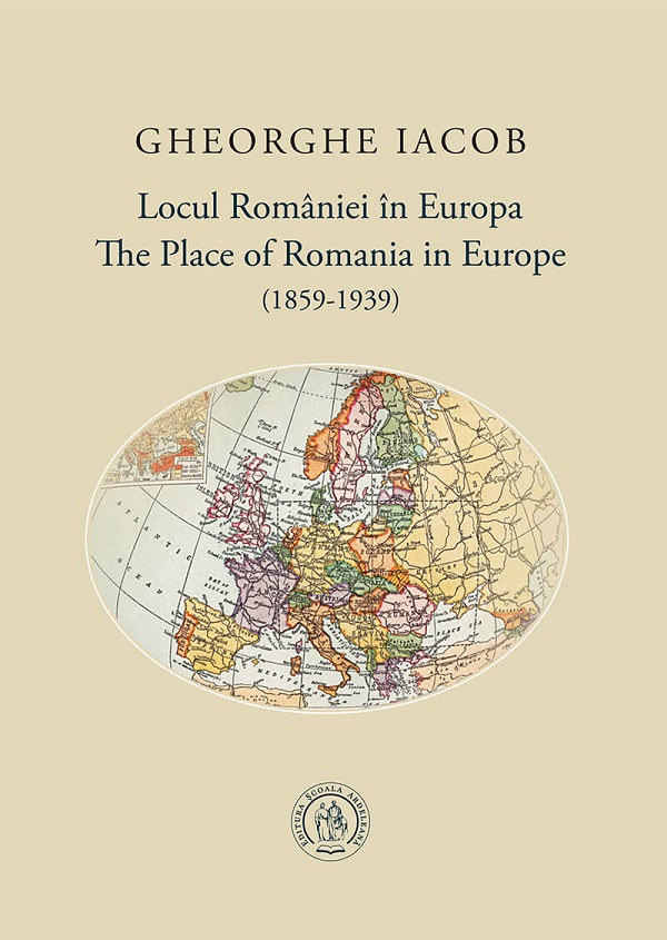 Locul Romaniei in Europa. The place of Romania in Europe (1859-1939) - Gheorghe Iacob