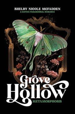 Grove Hollow Metamorphosis: A 1980s Gothic Paranormal Romance Novel - Shelby Nicole Mcfadden