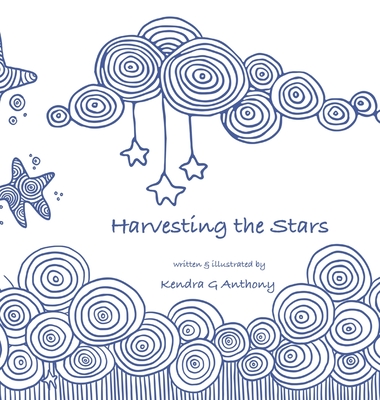 Harvesting the Stars - Kendra G. Anthony