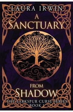 Coperta cărții 'A Sanctuary from Shadow - Laura Irwin'